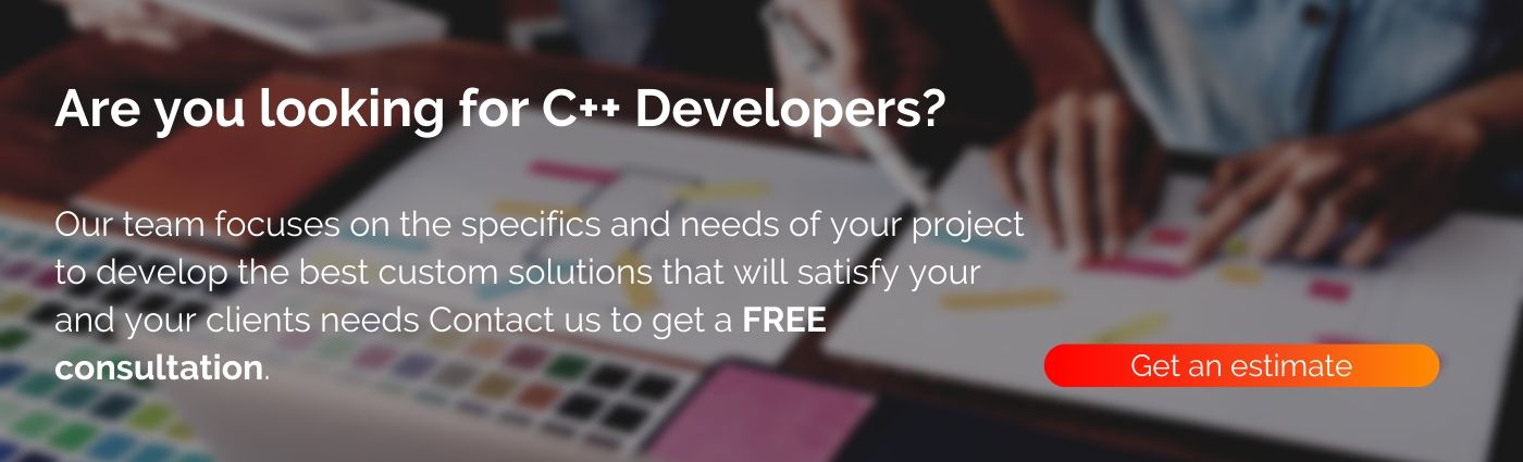 If you're looking fro C++ development team contact us to get an estimate 